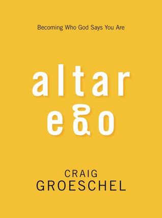 Altar Ego by Craig Groeschel